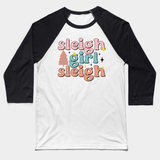 Sleigh Girl Sleigh Baseball T-Shirt